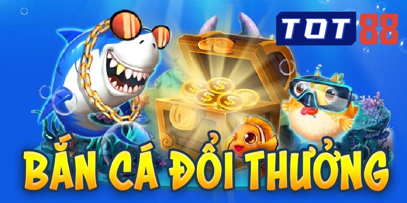 Bắn Cá Tot88