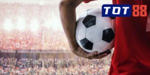 Kinh Nghiệm Cá Cược Bóng Đá tại Tot88
